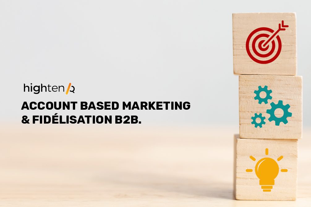 ACCOUNT BASED MARKETING & FIDÉLISATION B2B